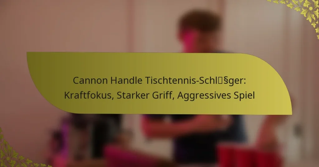 Cannon Handle Tischtennis-Schläger: Kraftfokus, Starker Griff, Aggressives Spiel